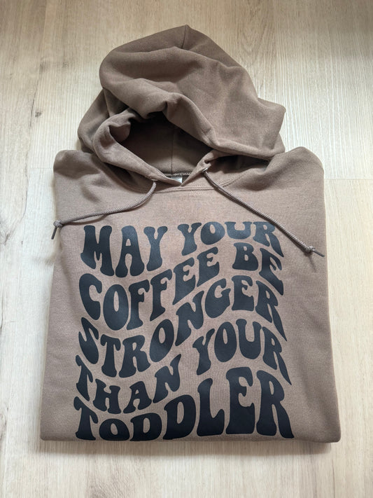 Coffee stronger than toddler- LARGE